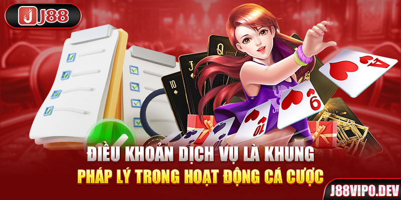 Điều khoản dịch vụ là khung pháp lý trong hoạt động cá cược