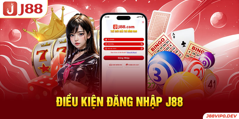 Điều kiện đăng nhập J88