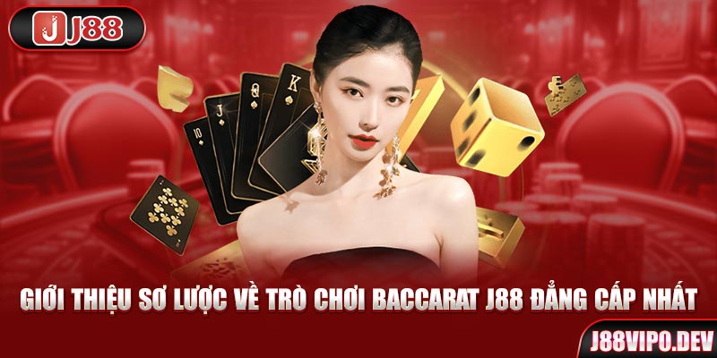 Giới thiệu sơ lược về trò chơi Baccarat J88 đẳng cấp nhất