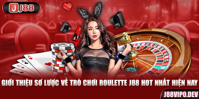 Giới thiệu sơ lược về trò chơi Roulette J88 hot nhất hiện nay