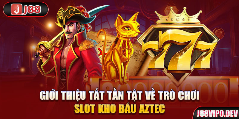 Giới thiệu tất tần tật về trò chơi slot Kho báu Aztec