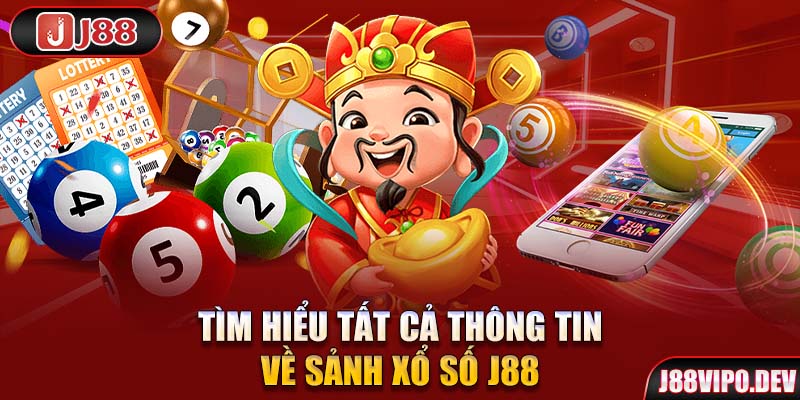 Tìm hiểu tất cả thông tin về sảnh Xổ Số J88