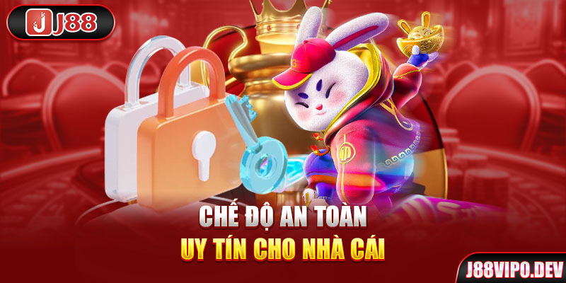 Chế độ an toàn uy tín cho nhà cái