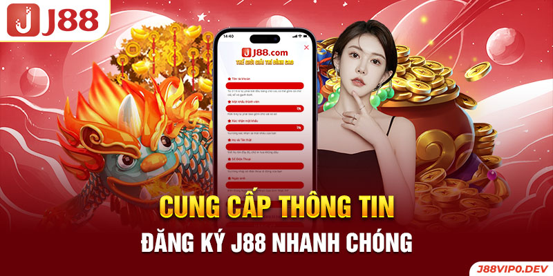 Cung cấp thông tin, đăng ký J88 nhanh chóng