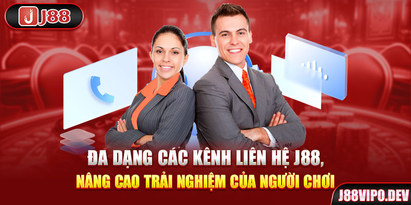 Đa dạng các kênh liên hệ J88, nâng cao trải nghiệm của người chơi