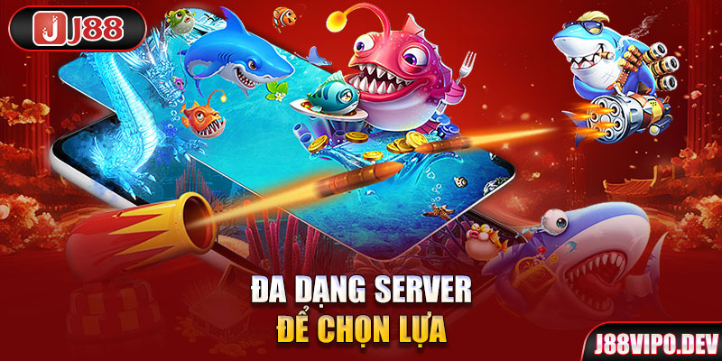 Đa dạng server để chọn lựa