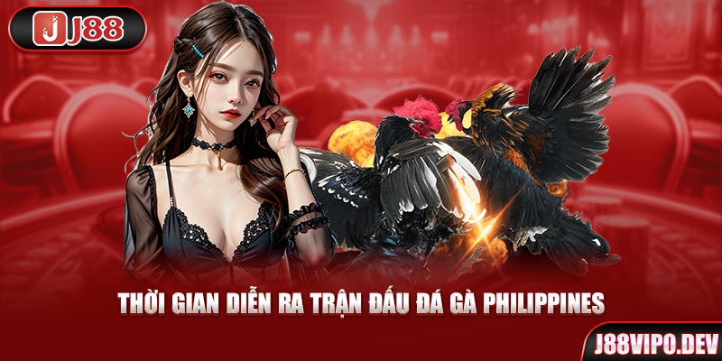 Thời gian diễn ra trận đấu Đá Gà Philippines