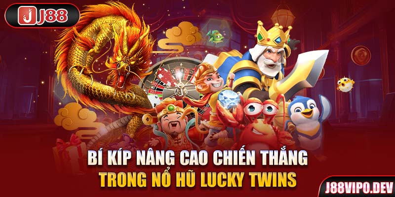 Bí kíp nâng cao chiến thắng trong Nổ Hũ Lucky Twins