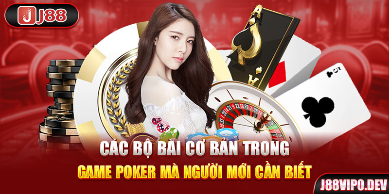 Các bộ bài cơ bản trong game Poker mà người mới cần biết