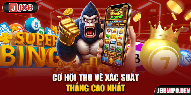 Cơ hội thu về xác suất thắng cao nhất