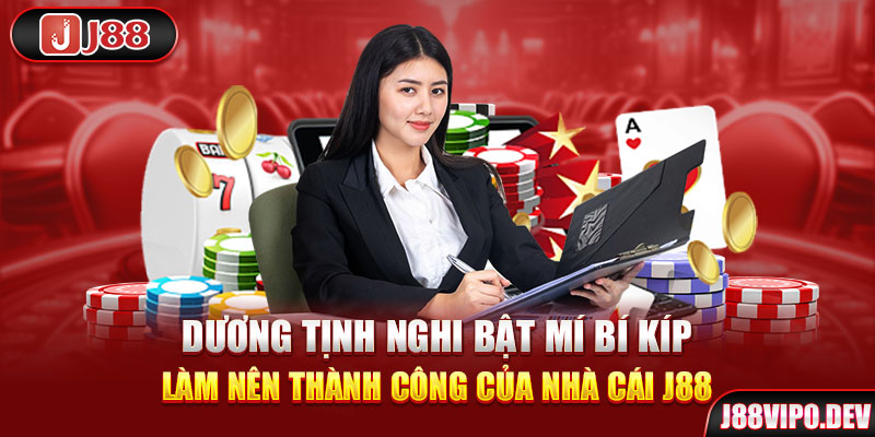 Dương Tịnh Nghi bật mí bí kíp làm nên thành công của nhà cái J88