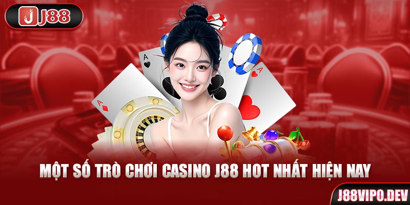 Một số trò chơi Casino J88 hot nhất hiện nay