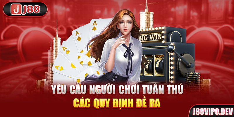 Yêu cầu người chơi tuân thủ các quy định đề ra