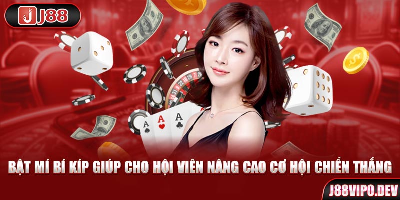 Bật mí bí kíp giúp cho hội viên nâng cao cơ hội chiến thắng