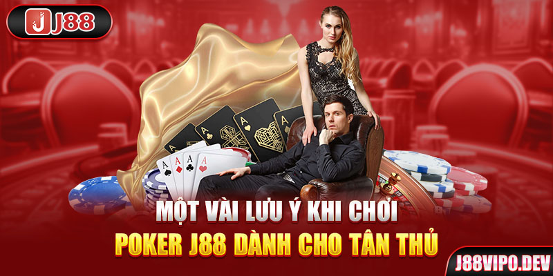 Một vài lưu ý khi chơi Poker J88 dành cho tân thủ