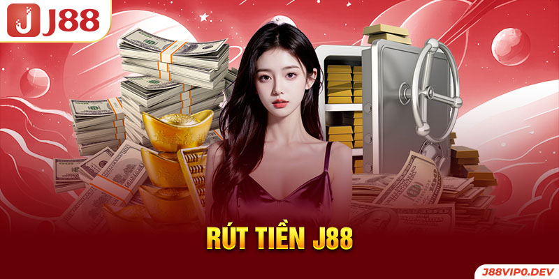 Rút tiền J88 chi tiết.